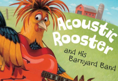 A rooster holding a guitar in a farm setting with the text "Acoustic Rooster and His Barnyard Band"