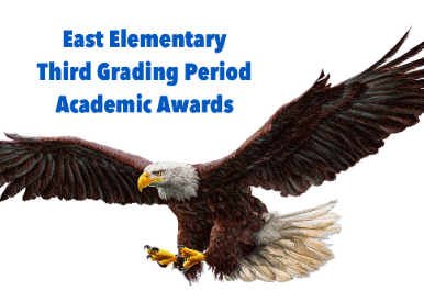 East Elementary Announces Academic Awards for the Third Grading Period